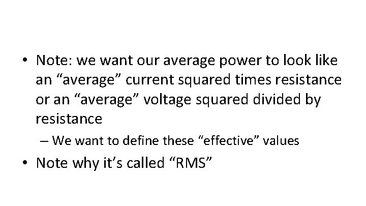  • Note: we want our average power to look like an “average” current