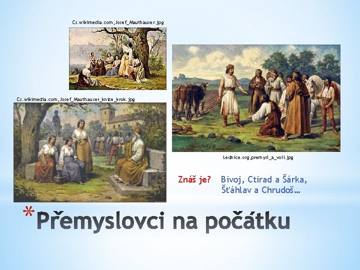 Cs. wikimedia. com, Josef_Mauthauser. jpg Cs. wikimedia. com, Josef_Mauthauser_knize_krok. jpg Lednice. org, premysl_a_voli. jpg