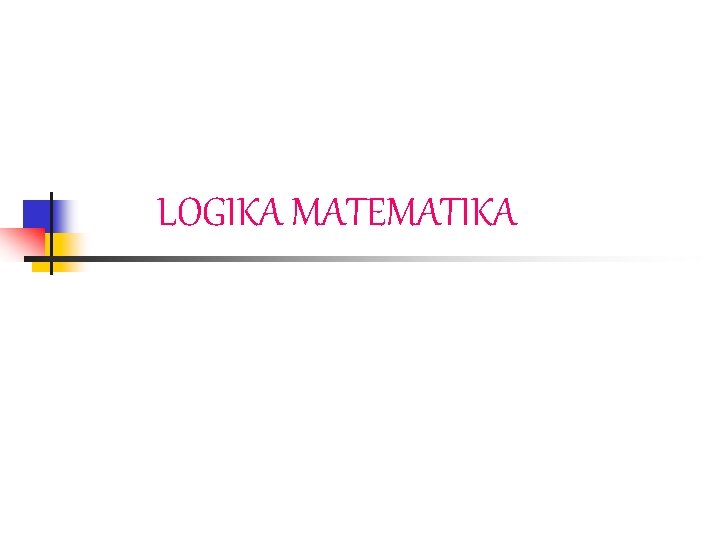 LOGIKA MATEMATIKA 