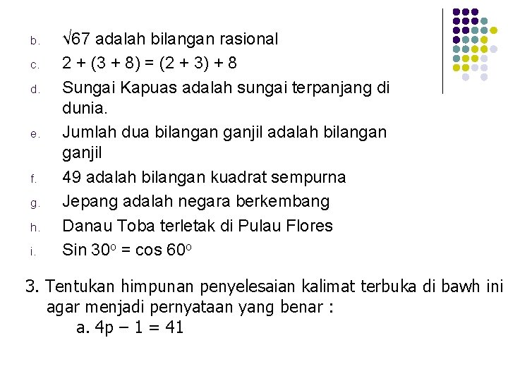 b. c. d. e. f. g. h. i. √ 67 adalah bilangan rasional 2