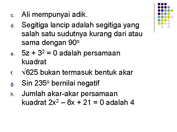 c. d. e. f. g. h. Ali mempunyai adik. Segitiga lancip adalah segitiga yang