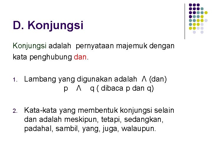 D. Konjungsi adalah pernyataan majemuk dengan kata penghubung dan. 1. Lambang yang digunakan adalah