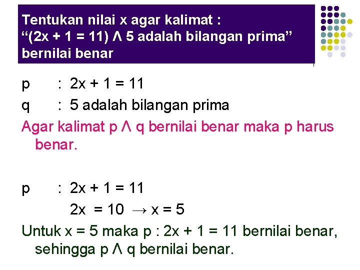 Tentukan nilai x agar kalimat : “(2 x + 1 = 11) Λ 5