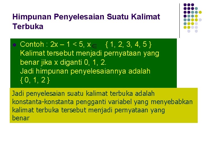 Himpunan Penyelesaian Suatu Kalimat Terbuka l Contoh : 2 x – 1 < 5,