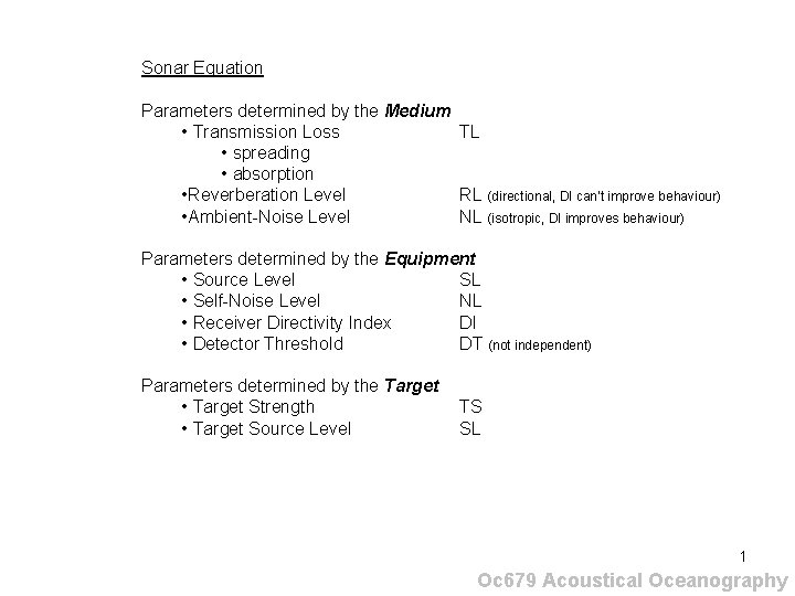 Sonar Equation Parameters determined by the Medium • Transmission Loss TL • spreading •