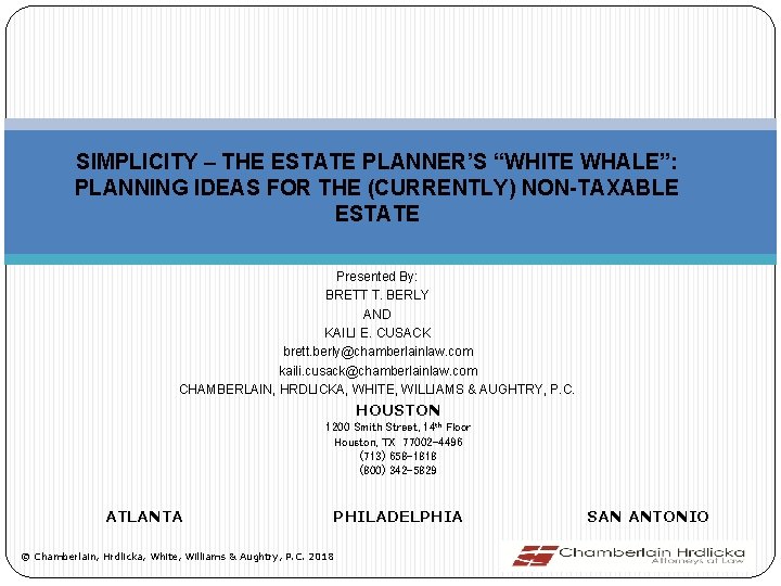 SIMPLICITY – THE ESTATE PLANNER’S “WHITE WHALE”: PLANNING IDEAS FOR THE (CURRENTLY) NON-TAXABLE ESTATE