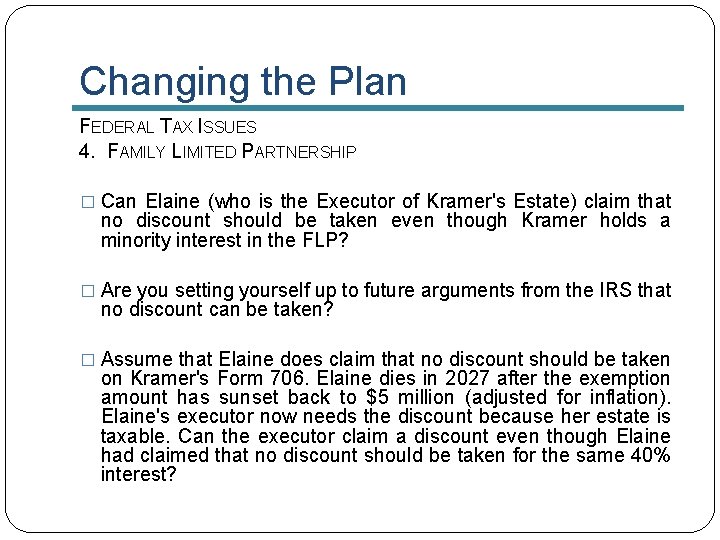 Changing the Plan FEDERAL TAX ISSUES 4. FAMILY LIMITED PARTNERSHIP � Can Elaine (who