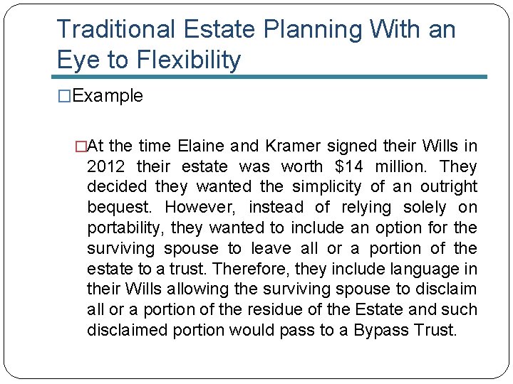 Traditional Estate Planning With an Eye to Flexibility �Example �At the time Elaine and