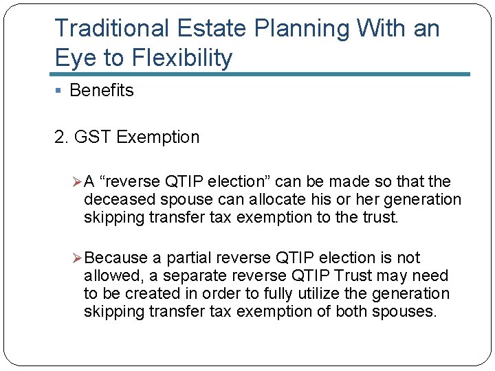 Traditional Estate Planning With an Eye to Flexibility § Benefits 2. GST Exemption Ø