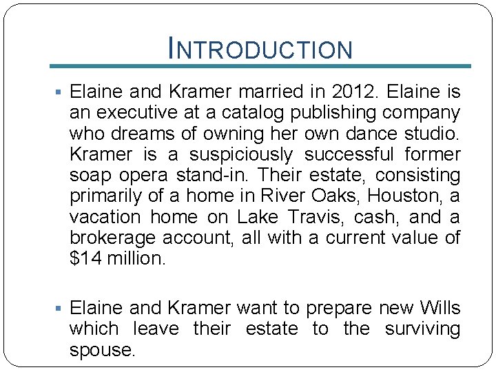 INTRODUCTION § Elaine and Kramer married in 2012. Elaine is an executive at a