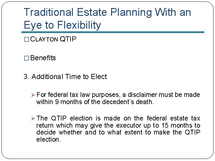 Traditional Estate Planning With an Eye to Flexibility � CLAYTON QTIP � Benefits 3.