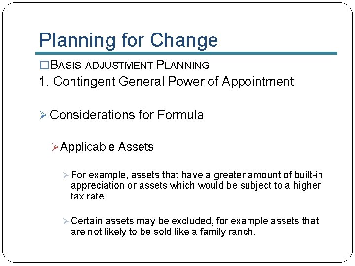Planning for Change �BASIS ADJUSTMENT PLANNING 1. Contingent General Power of Appointment Ø Considerations