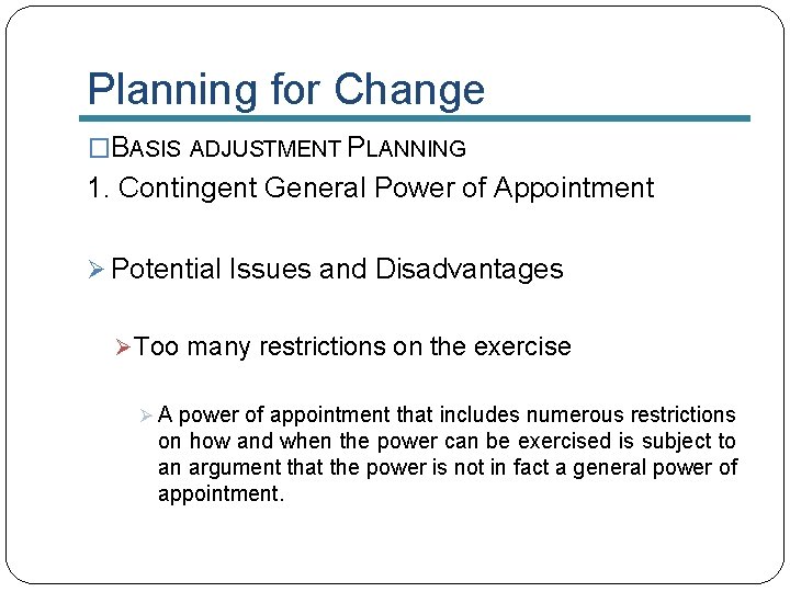 Planning for Change �BASIS ADJUSTMENT PLANNING 1. Contingent General Power of Appointment Ø Potential