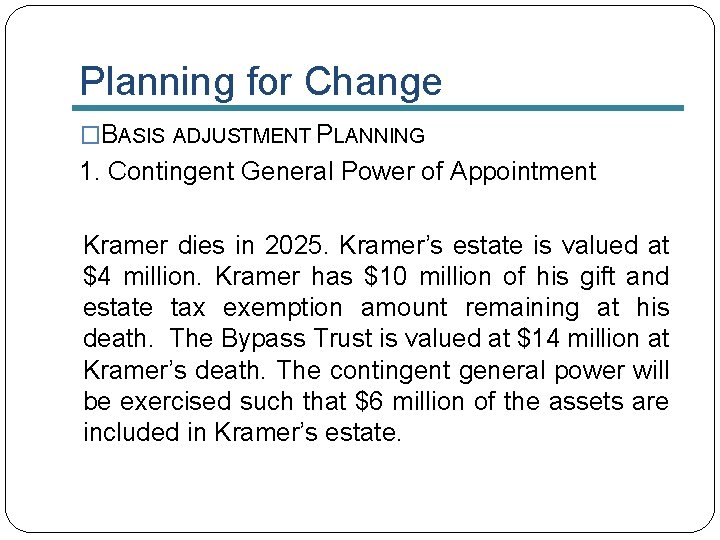 Planning for Change �BASIS ADJUSTMENT PLANNING 1. Contingent General Power of Appointment Kramer dies