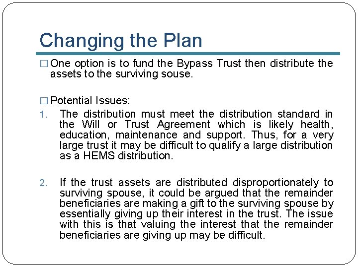 Changing the Plan � One option is to fund the Bypass Trust then distribute