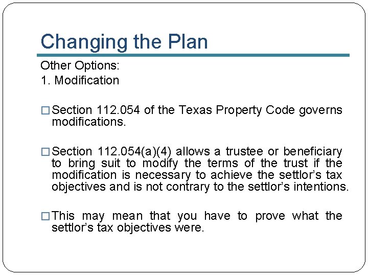 Changing the Plan Other Options: 1. Modification � Section 112. 054 of the Texas