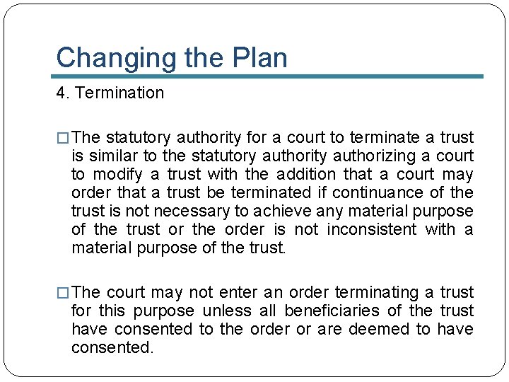 Changing the Plan 4. Termination � The statutory authority for a court to terminate