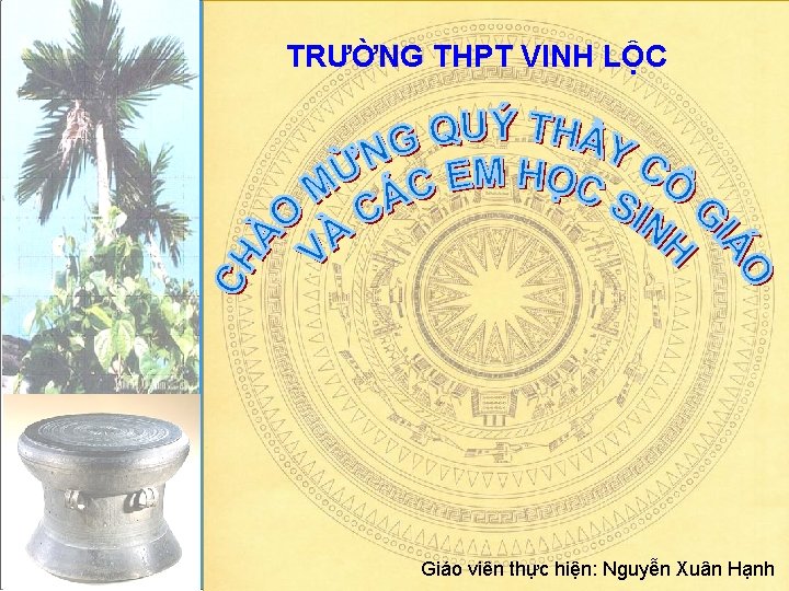 TRƯỜNG THPT VINH LỘC Giáo viên thực hiện: Nguyễn Xuân Hạnh 