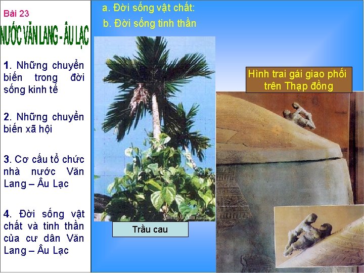 Bài 23 a. Đời sống vật chất: b. Đời sống tinh thần 1. Những