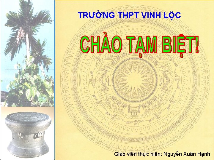 TRƯỜNG THPT VINH LỘC Giáo viên thực hiện: Nguyễn Xuân Hạnh 