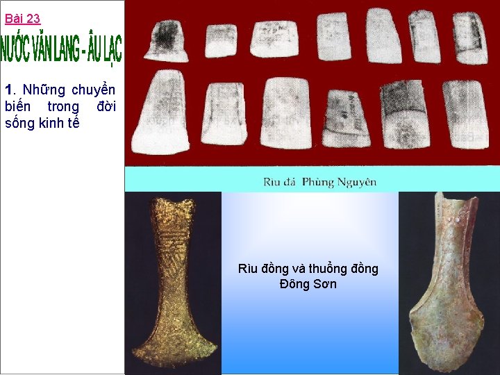 Bài 23 1. Những chuyển biến trong đời sống kinh tế Rìu đồng và