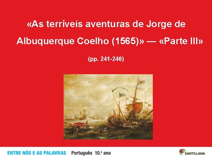  «As terríveis aventuras de Jorge de Albuquerque Coelho (1565)» — «Parte III» (pp.