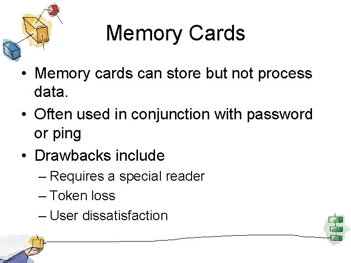 Memory Cards • Memory cards can store but not process data. • Often used