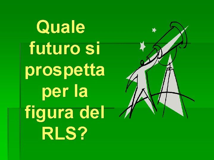 Quale futuro si prospetta per la figura del RLS? 