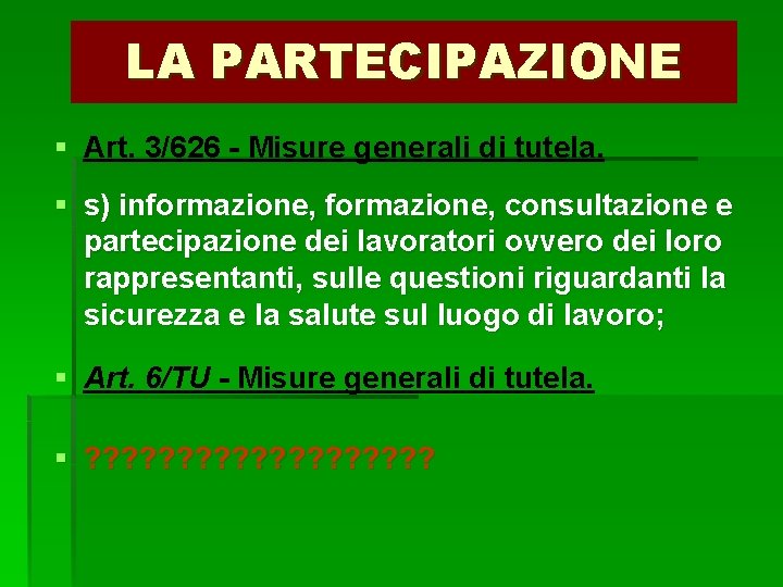 LA PARTECIPAZIONE § Art. 3/626 - Misure generali di tutela. § s) informazione, consultazione