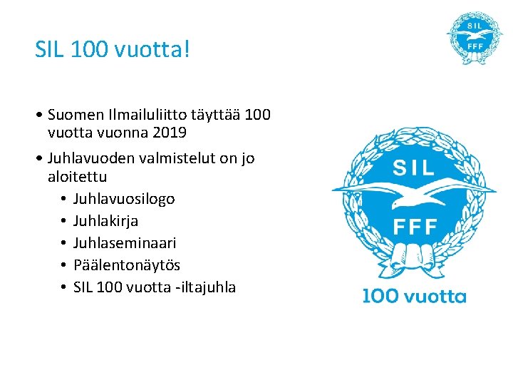 SIL 100 vuotta! • Suomen Ilmailuliitto täyttää 100 vuotta vuonna 2019 • Juhlavuoden valmistelut