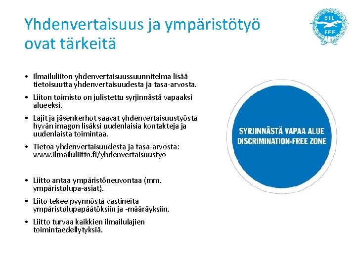 Yhdenvertaisuus ja ympäristötyö ovat tärkeitä • Ilmailuliiton yhdenvertaisuussuunnitelma lisää tietoisuutta yhdenvertaisuudesta ja tasa-arvosta. •