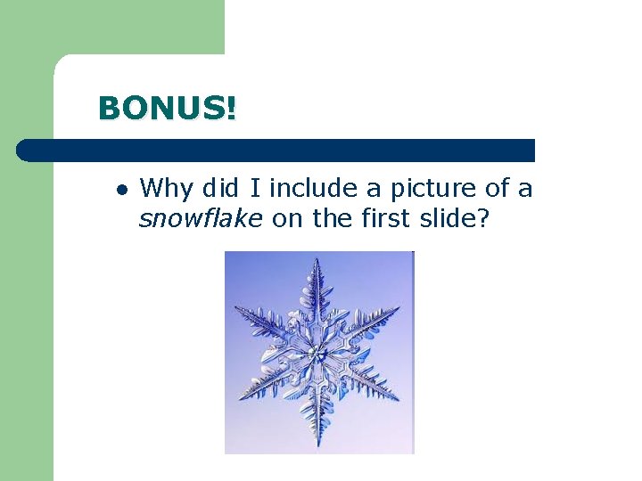 BONUS! l Why did I include a picture of a snowflake on the first