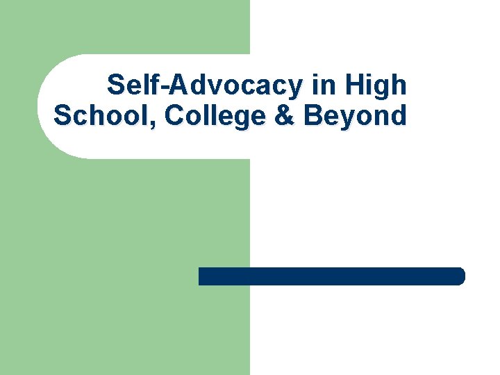 Self-Advocacy in High School, College & Beyond 