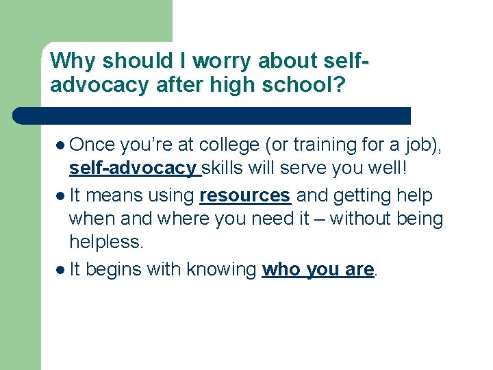 Why should I worry about selfadvocacy after high school? l Once you’re at college