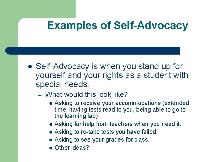 Examples of Self-Advocacy l Self-Advocacy is when you stand up for yourself and your