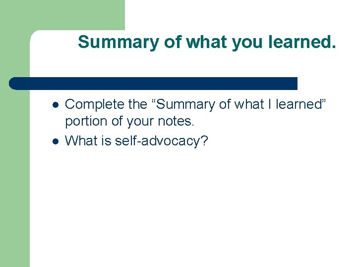 Summary of what you learned. l l Complete the “Summary of what I learned”