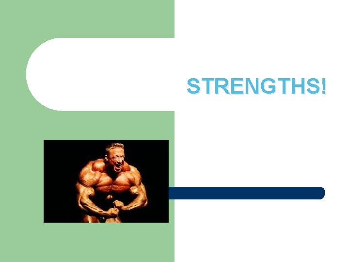 STRENGTHS! 