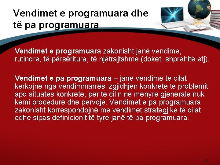 Vendimet e programuara dhe të pa programuara Vendimet e programuara zakonisht janë vendime, rutinore,