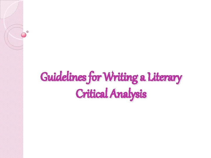 Guidelines for Writing a Literary Critical Analysis 
