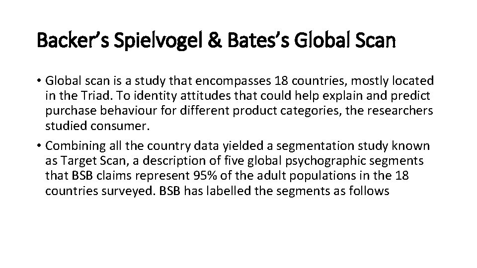 Backer’s Spielvogel & Bates’s Global Scan • Global scan is a study that encompasses