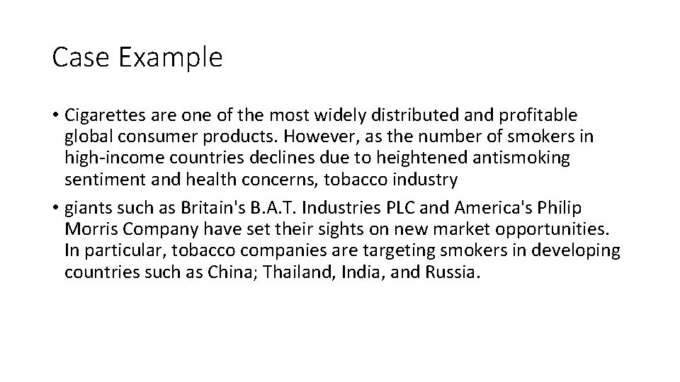 Case Example • Cigarettes are one of the most widely distributed and profitable global