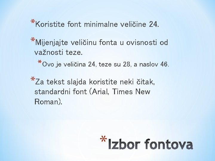 *Koristite font minimalne veličine 24. *Mijenjajte veličinu fonta u ovisnosti od važnosti teze. *Ovo