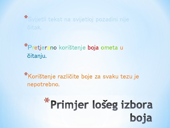 *Svijetli tekst na svijetloj pozadini nije čitak. *Pretjerano korištenje boja ometa u čitanju. *Korištenje