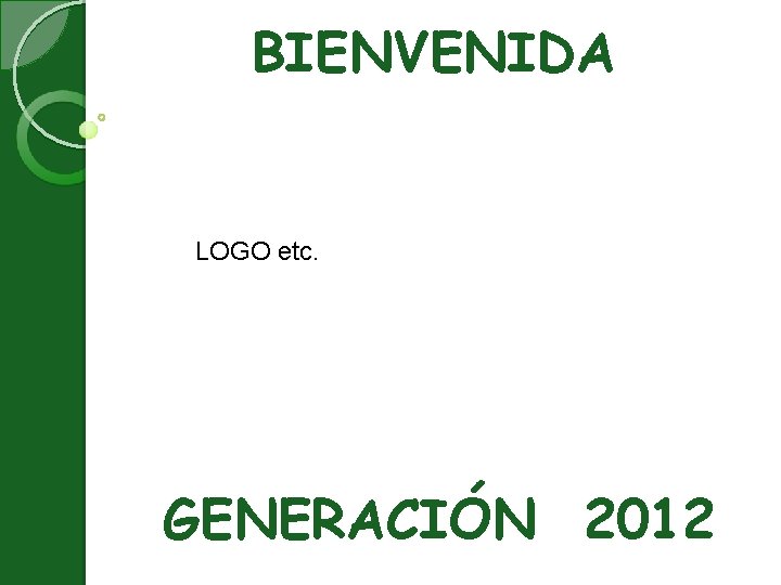 BIENVENIDA LOGO etc. GENERACIÓN 2012 