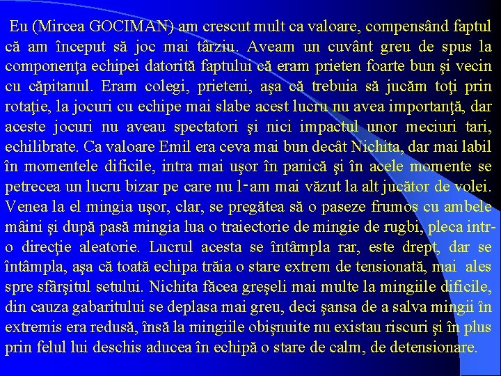 Eu (Mircea GOCIMAN) am crescut mult ca valoare, compensând faptul că am început să