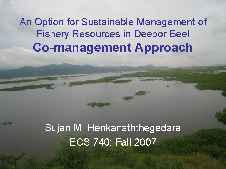 An Option for Sustainable Management of Fishery Resources in Deepor Beel Co-management Approach Sujan