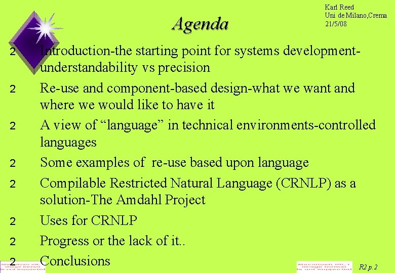 Agenda 2 2 2 2 Karl Reed Uni de Milano, Crema 21/5/08 Introduction-the starting