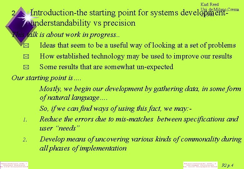 2 Karl Reed Uni de Milano, Crema 21/5/08 Introduction-the starting point for systems developmentunderstandability