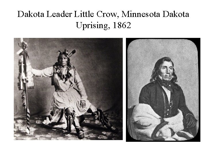 Dakota Leader Little Crow, Minnesota Dakota Uprising, 1862 