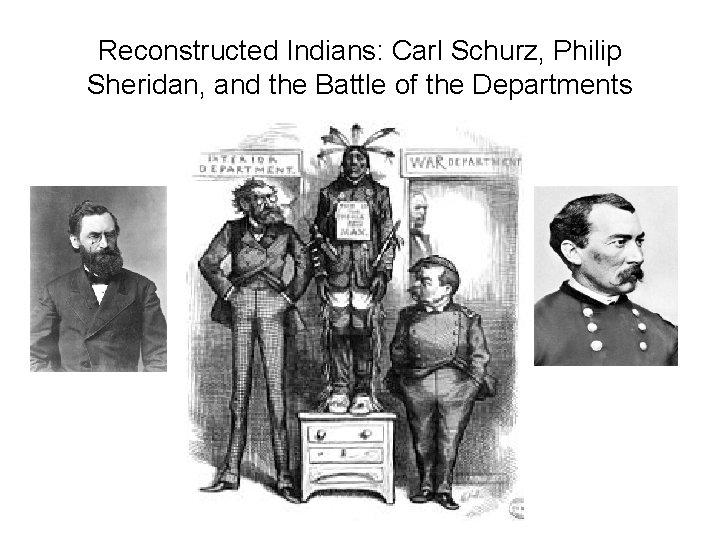 Reconstructed Indians: Carl Schurz, Philip Sheridan, and the Battle of the Departments 